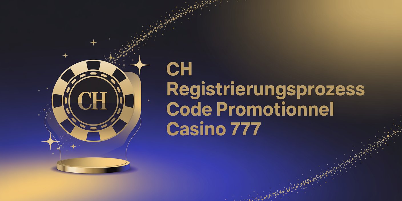 CH Registrierungsprozess Code Promotionnel Casino 777
