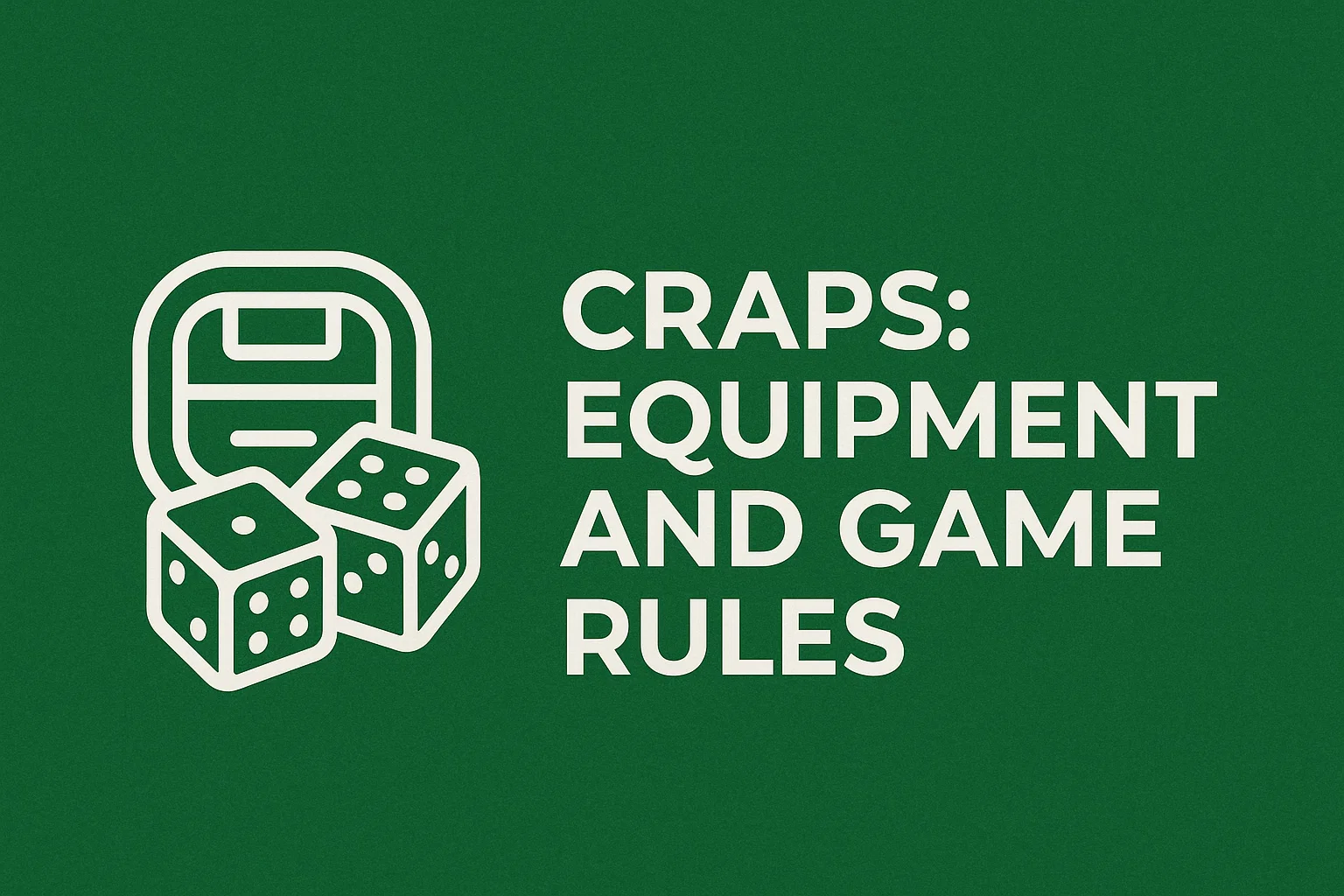 Craps: Equipment and Game Rules