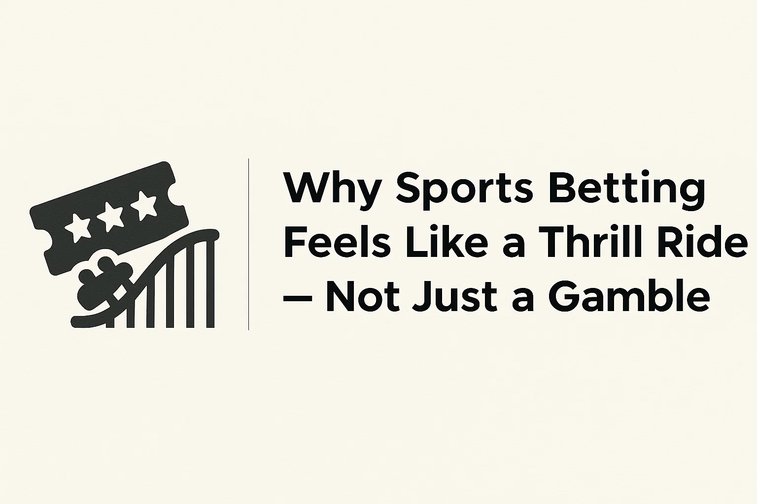 Why Sports Betting Feels Like a Thrill Ride — Not Just a Gamble